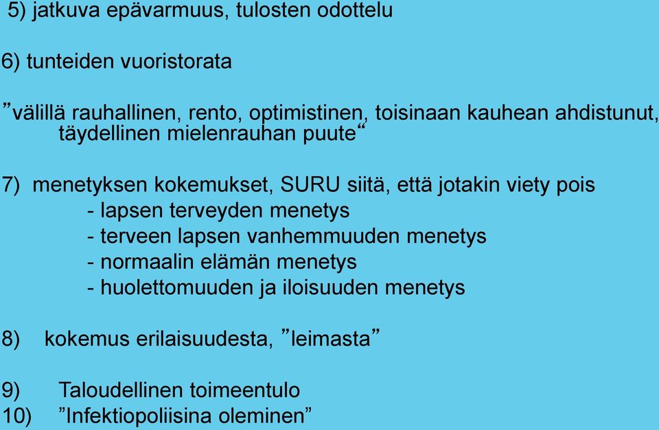viety pois - lapsen terveyden menetys - terveen lapsen vanhemmuuden menetys - normaalin elämän menetys -
