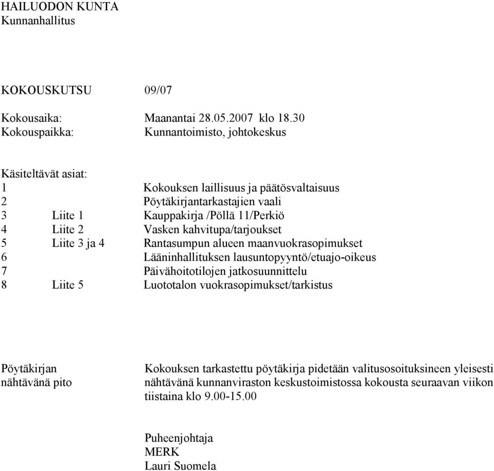 ja 4 Liite 5 Kauppakirja /Pöllä 11/Perkiö Vasken kahvitupa/tarjoukset Rantasumpun alueen maanvuokrasopimukset Lääninhallituksen lausuntopyyntö/etuajo-oikeus Päivähoitotilojen