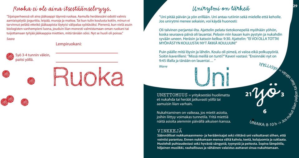 Pienenä, kun vielä asuin biologisten vanhempieni luona, jouduin liian monesti valmistamaan oman ruokani tai tuijottamaan tyhjää jääkaappia miettien, mitä tänään söisi. Nyt se huoli oli poissa.