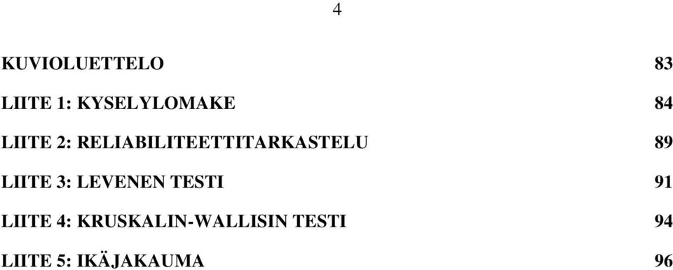 LIITE 3: LEVENEN TESTI 91 LIITE 4:
