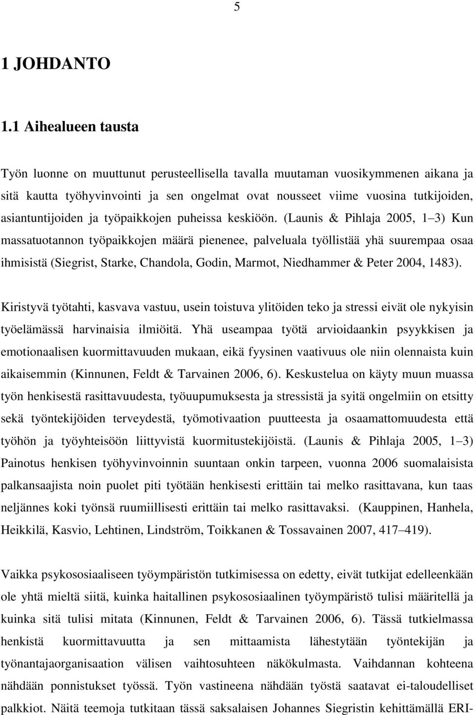 asiantuntijoiden ja työpaikkojen puheissa keskiöön.