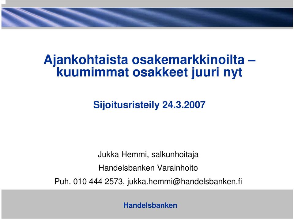 2007 Jukka Hemmi, salkunhoitaja Varainhoito