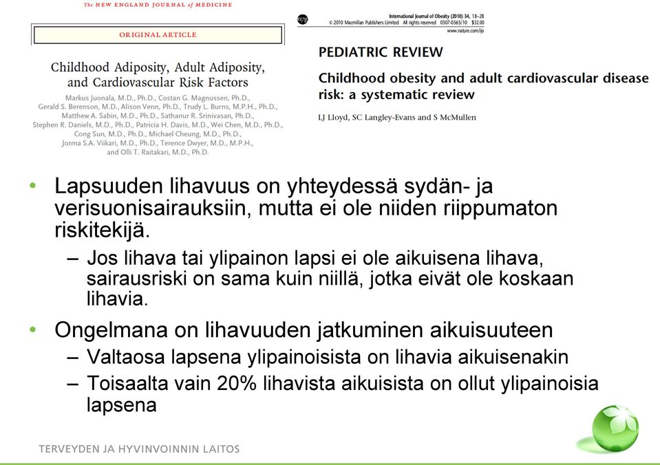 Jos lihava tai ylipainon lapsi ei ole aikuisena lihava, sairausriski on sama kuin niillä, jotka eivät