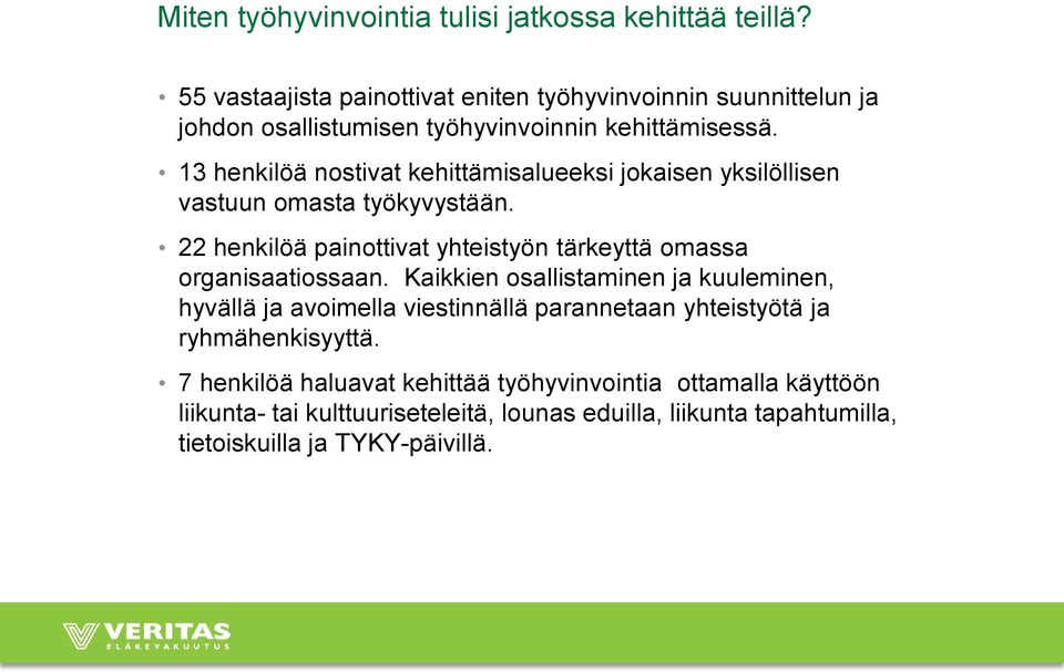 13 henkilöä nostivat kehittämisalueeksi jokaisen yksilöllisen vastuun omasta työkyvystään.