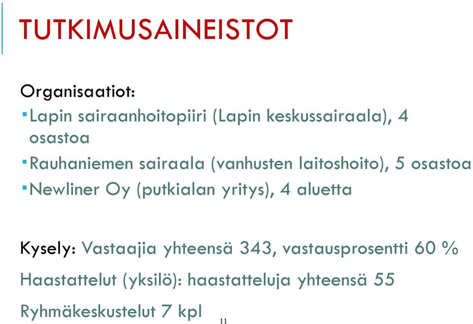 osastoa Newliner Oy (putkialan yritys), 4 aluetta Kysely: Vastaajia yhteensä