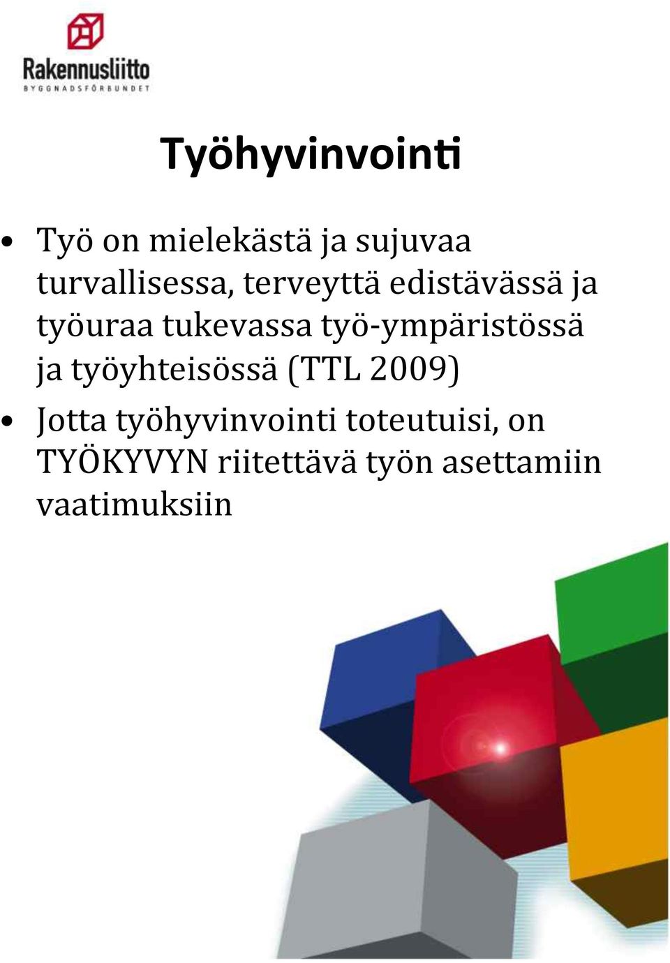 ympäristössä ja työyhteisössä (TTL 2009) Jotta