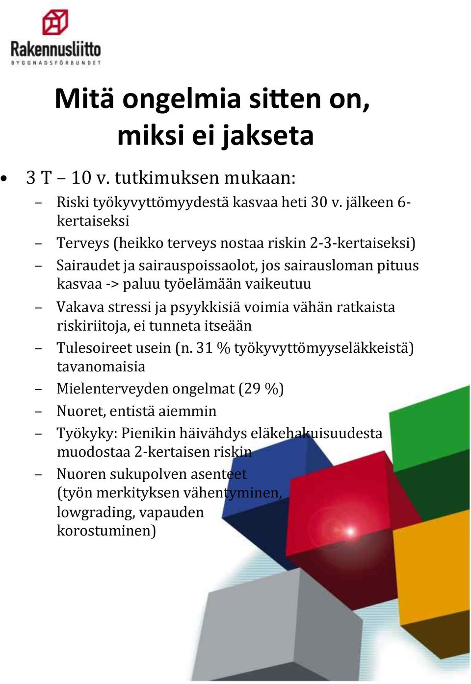 vaikeutuu Vakava stressi ja psyykkisiä voimia vähän ratkaista riskiriitoja, ei tunneta itseään Tulesoireet usein (n.