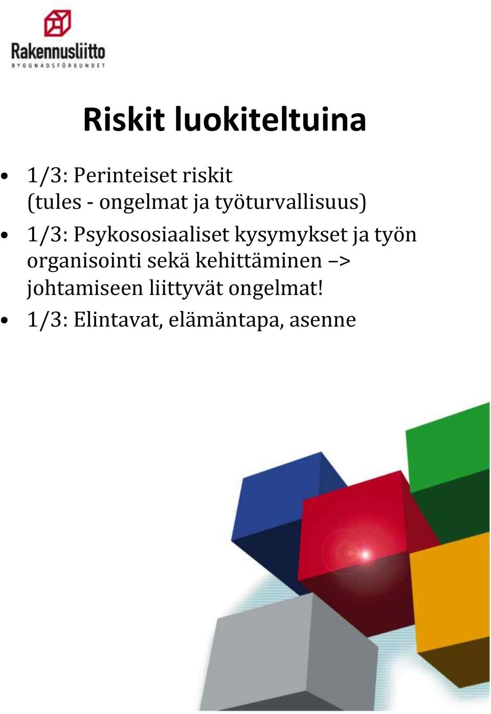 kysymykset ja työn organisointi sekä kehittäminen >