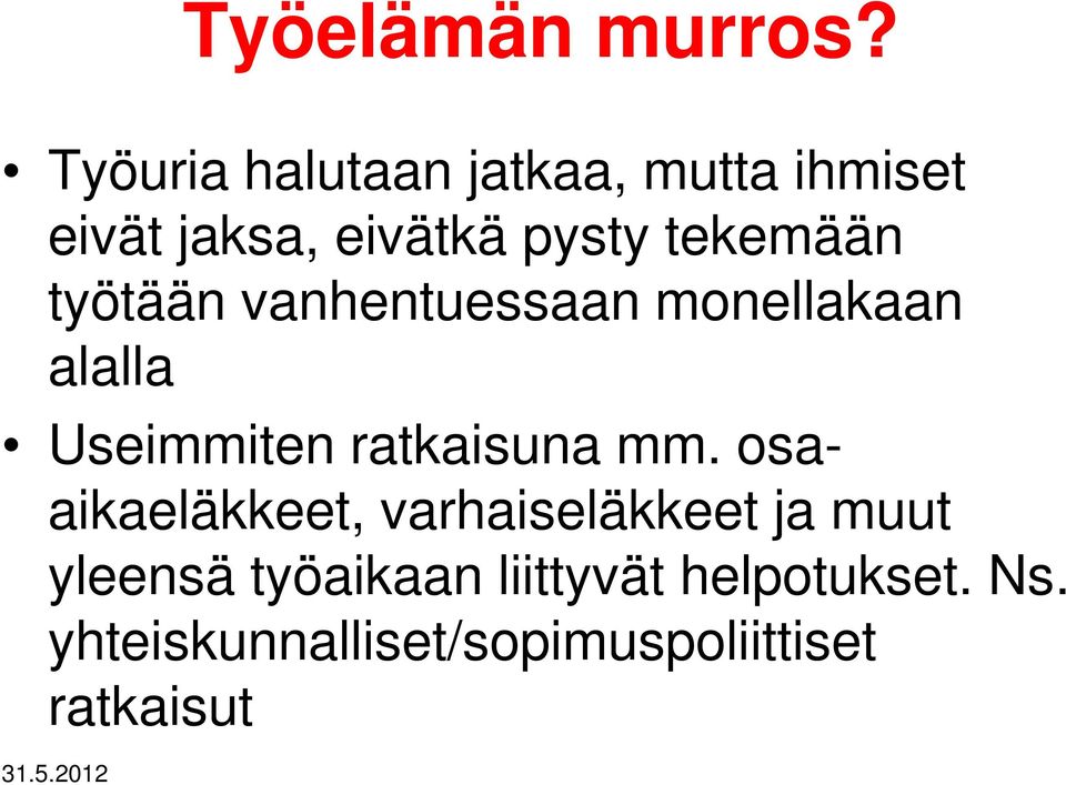 tekemään työtään vanhentuessaan monellakaan alalla Useimmiten ratkaisuna