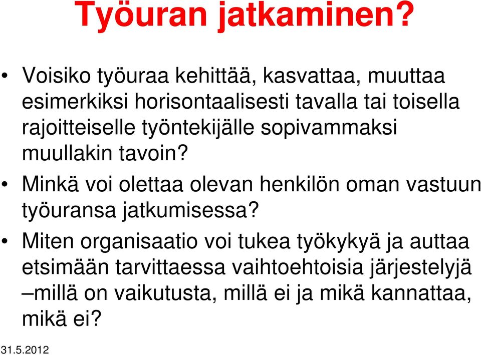 rajoitteiselle työntekijälle sopivammaksi muullakin tavoin?