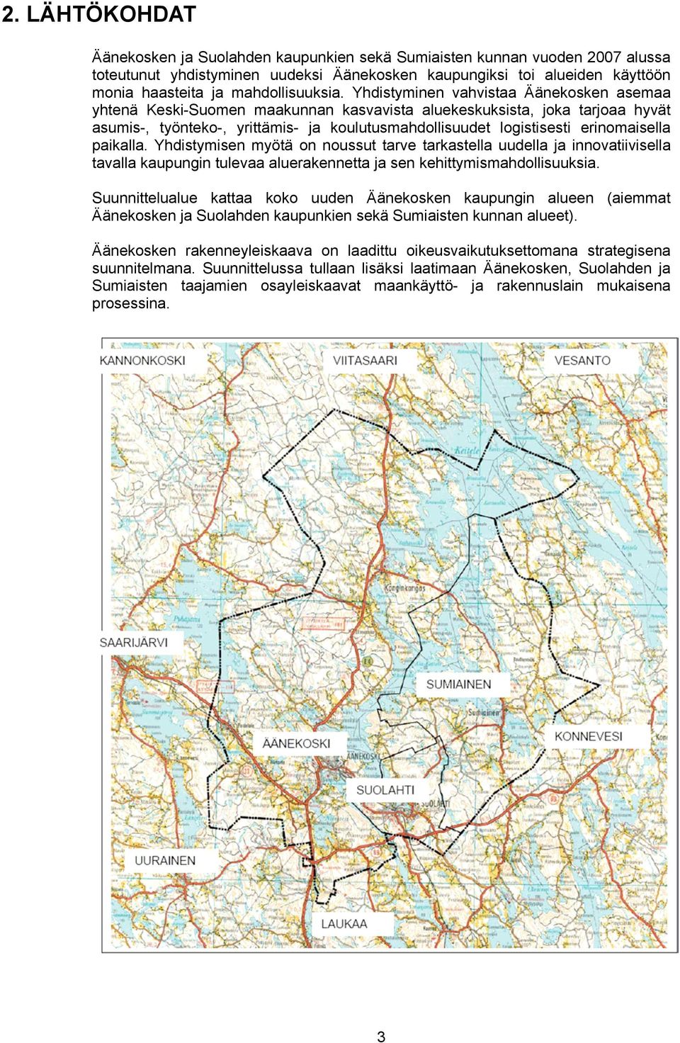 Yhdistyminen vahvistaa Äänekosken asemaa yhtenä Keski-Suomen maakunnan kasvavista aluekeskuksista, joka tarjoaa hyvät asumis-, työnteko-, yrittämis- ja koulutusmahdollisuudet logistisesti