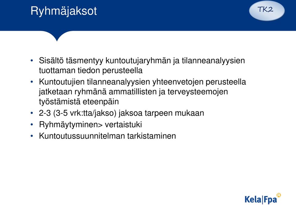 jatketaan ryhmänä ammatillisten ja terveysteemojen työstämistä eteenpäin 2-3 (3-5