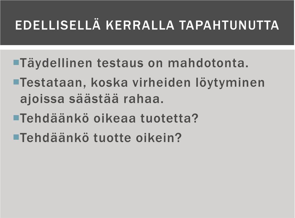 Testataan, koska virheiden löytyminen ajoissa