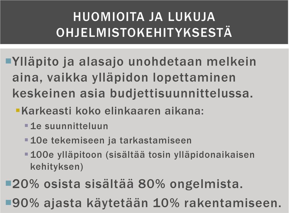 Karkeasti koko elinkaaren aikana: 1e suunnitteluun 10e tekemiseen ja tarkastamiseen 100e