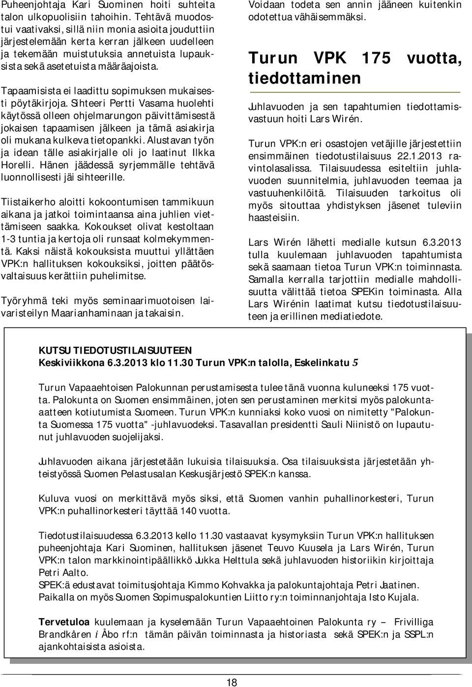Tapaamisista ei laadittu sopimuksen mukaisesti pöytäkirjoja.