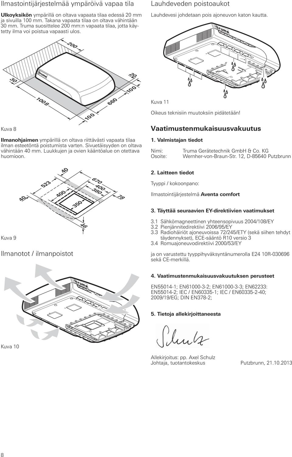 20 30 1008 10 0 660 10 0 Kuva 11 Oikeus teknisiin muutoksiin pidätetään!