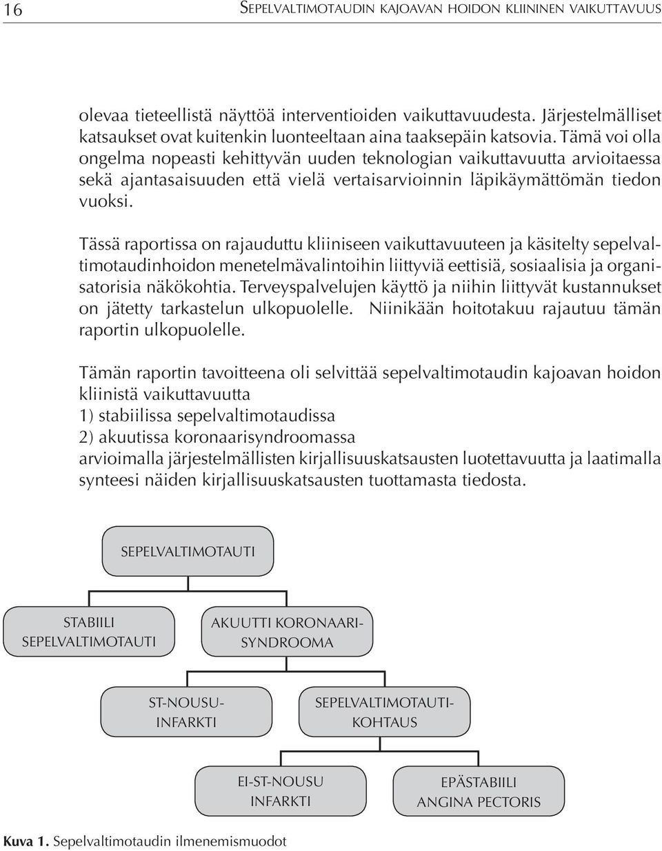 Tämä voi olla ongelma nopeasti kehittyvän uuden teknologian vaikuttavuutta arvioitaessa sekä ajantasaisuuden että vielä vertaisarvioinnin läpikäymättömän tiedon vuoksi.