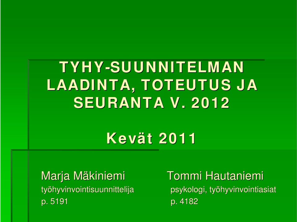 2012 Kevät 2011 Marja Mäkiniemi M Tommi