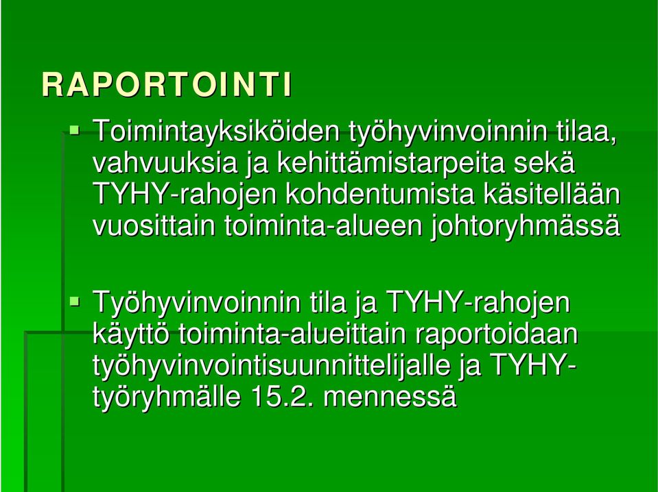 toiminta-alueen alueen johtoryhmäss ssä Työhyvinvoinnin tila ja TYHY-rahojen käyttö