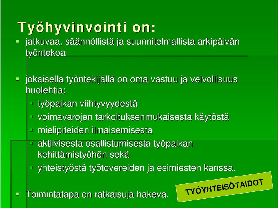 käytk ytöstä mielipiteiden ilmaisemisesta aktiivisesta osallistumisesta työpaikan kehittämisty mistyöhön n sekä