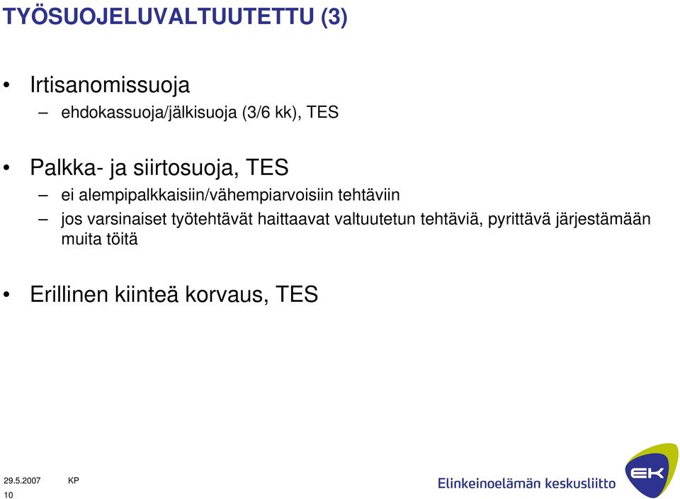 alempipalkkaisiin/vähempiarvoisiin tehtäviin jos varsinaiset