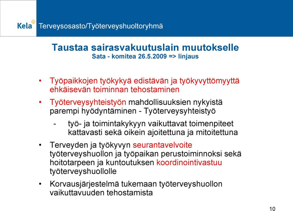 nykyistä parempi hyödyntäminen - Työterveysyhteistyö - työ- ja toimintakykyyn vaikuttavat toimenpiteet kattavasti sekä oikein ajoitettuna ja