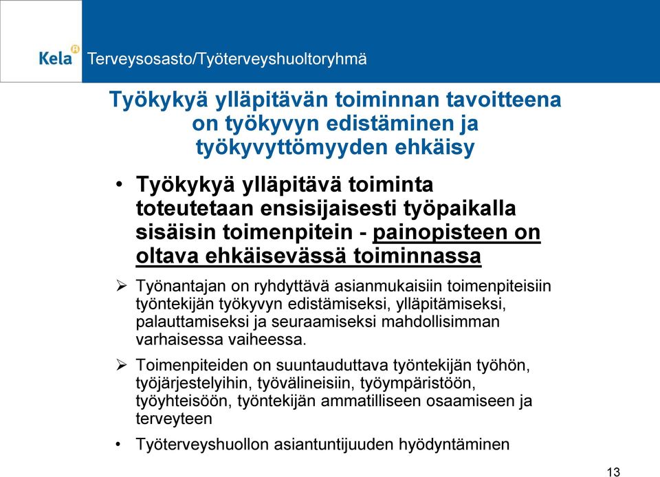 työkyvyn edistämiseksi, ylläpitämiseksi, palauttamiseksi ja seuraamiseksi mahdollisimman varhaisessa vaiheessa.