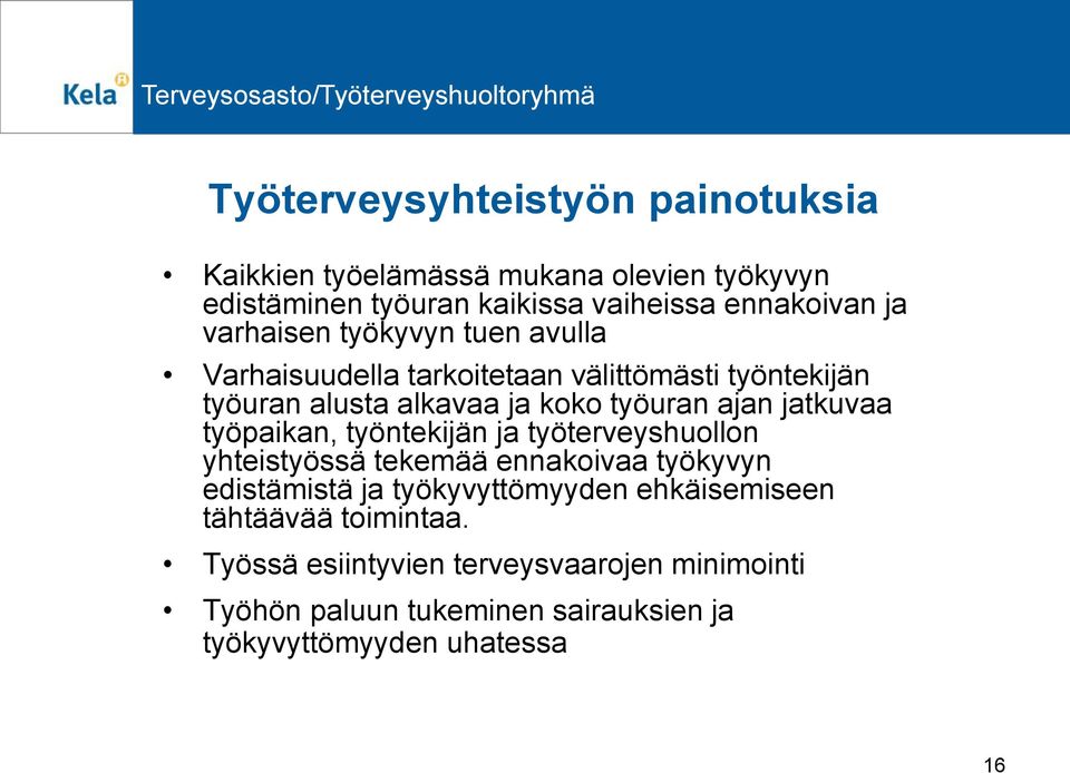 jatkuvaa työpaikan, työntekijän ja työterveyshuollon yhteistyössä tekemää ennakoivaa työkyvyn edistämistä ja työkyvyttömyyden