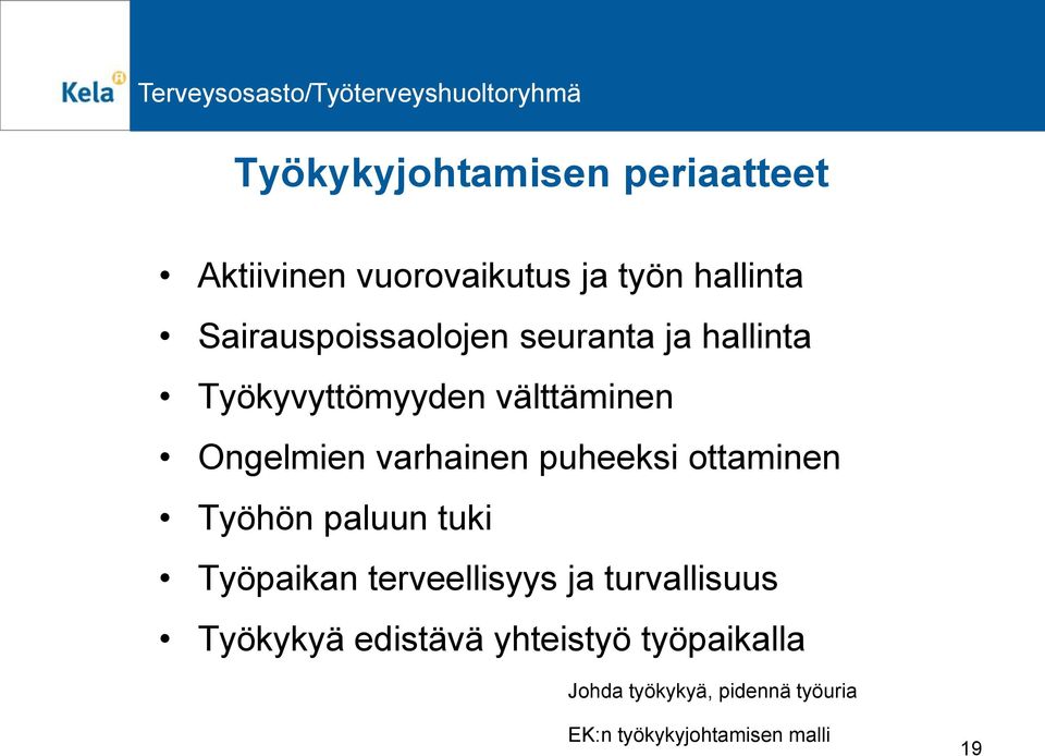 varhainen puheeksi ottaminen Työhön paluun tuki Työpaikan terveellisyys ja