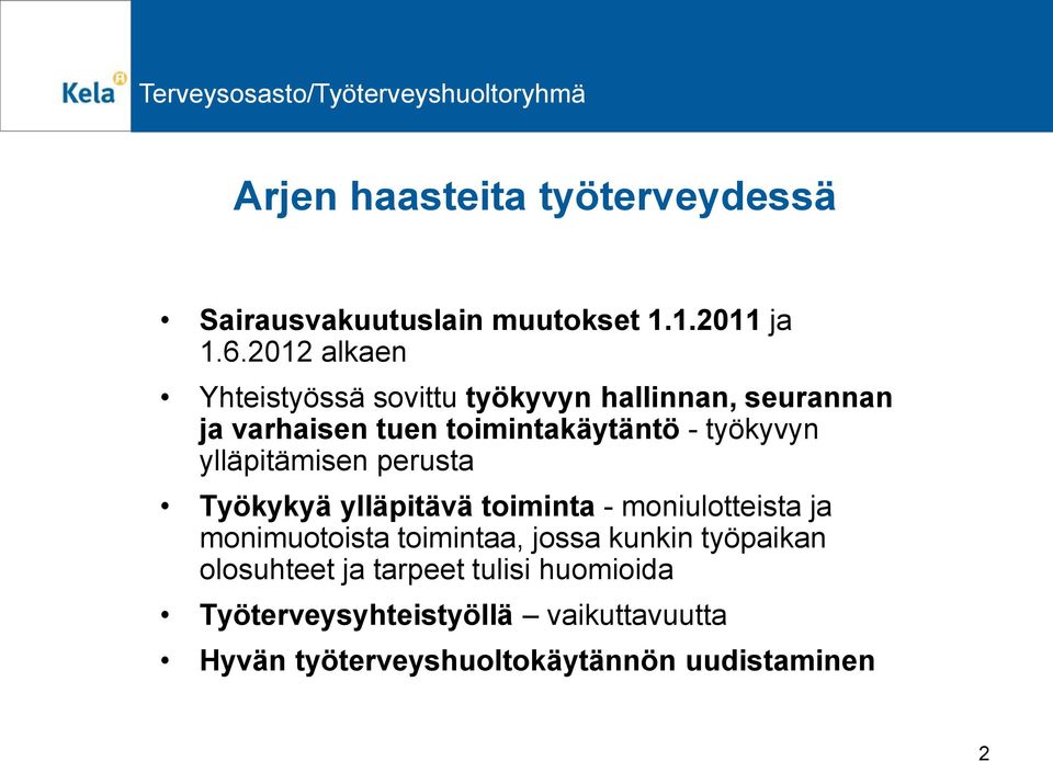 työkyvyn ylläpitämisen perusta Työkykyä ylläpitävä toiminta - moniulotteista ja monimuotoista toimintaa,