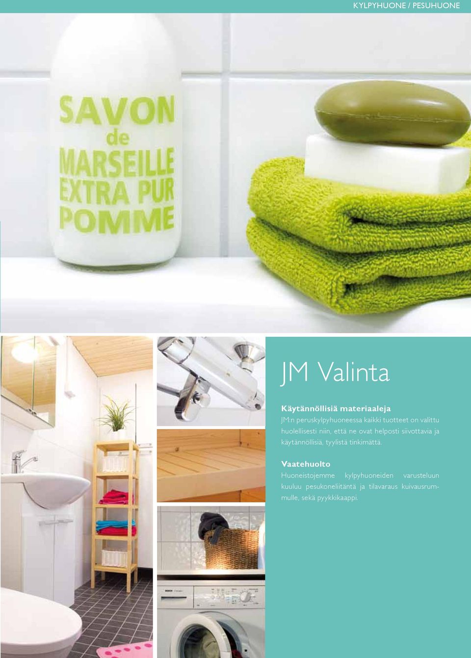 käytännöllisiä, tyylistä tinkimättä.
