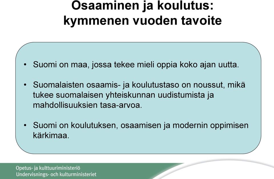 Suomalaisten osaamis- ja koulutustaso on noussut, mikä tukee suomalaisen