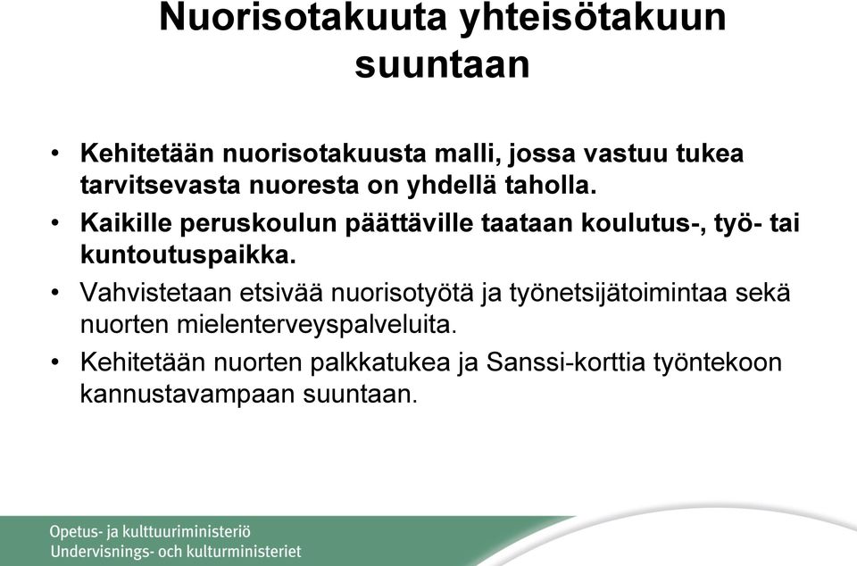 Kaikille peruskoulun päättäville taataan koulutus-, työ- tai kuntoutuspaikka.