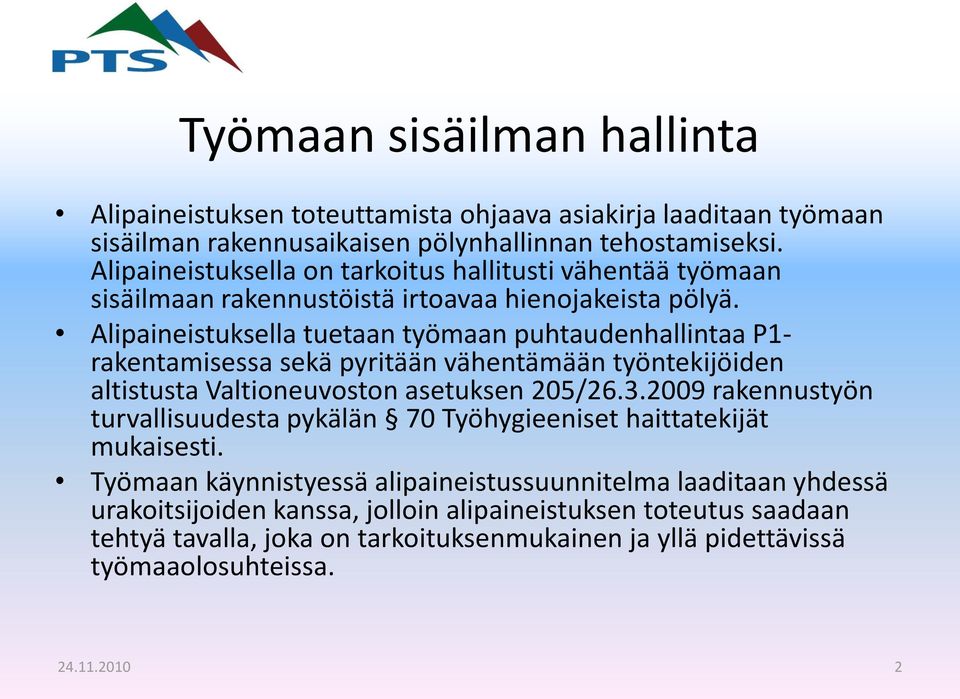 Alipaineistuksella tuetaan työmaan puhtaudenhallintaa P1- rakentamisessa sekä pyritään vähentämään työntekijöiden altistusta Valtioneuvoston asetuksen 205/26.3.