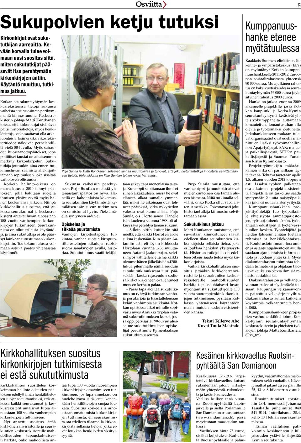 Keskusrekisterin johtaja Matti Kontkanen toteaa, että kirkonkirjat sisältävät paitsi historiatietoja, myös henkilötietoja, jotka saattavat olla arkaluonteisia.