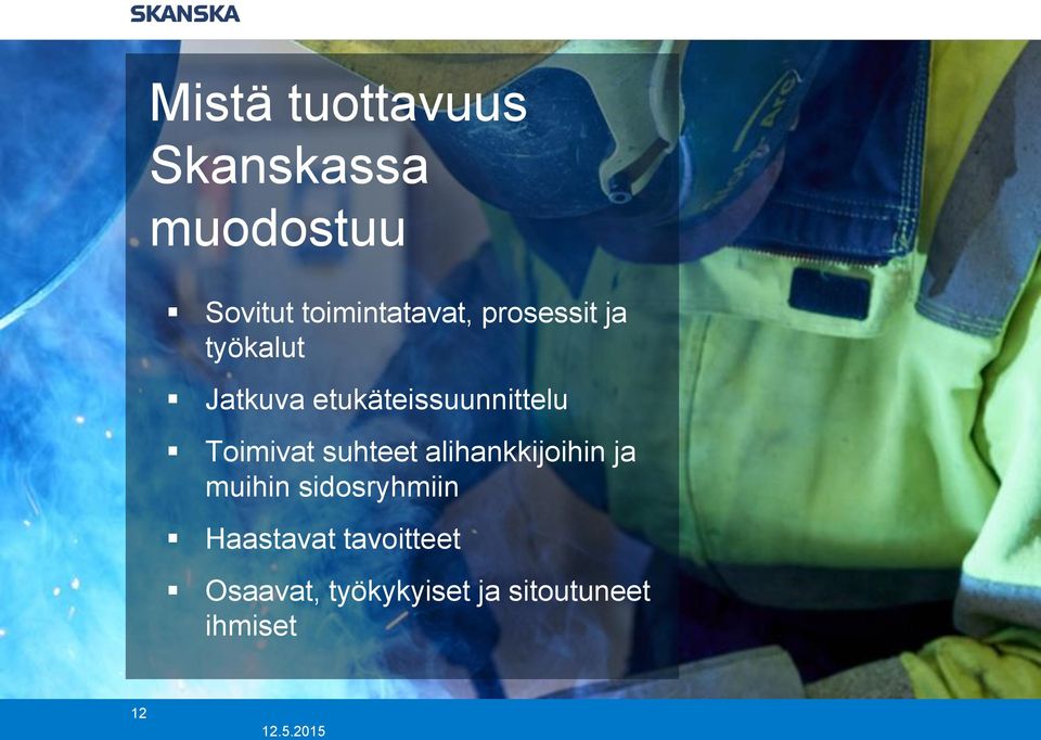 etukäteissuunnittelu Toimivat suhteet alihankkijoihin ja