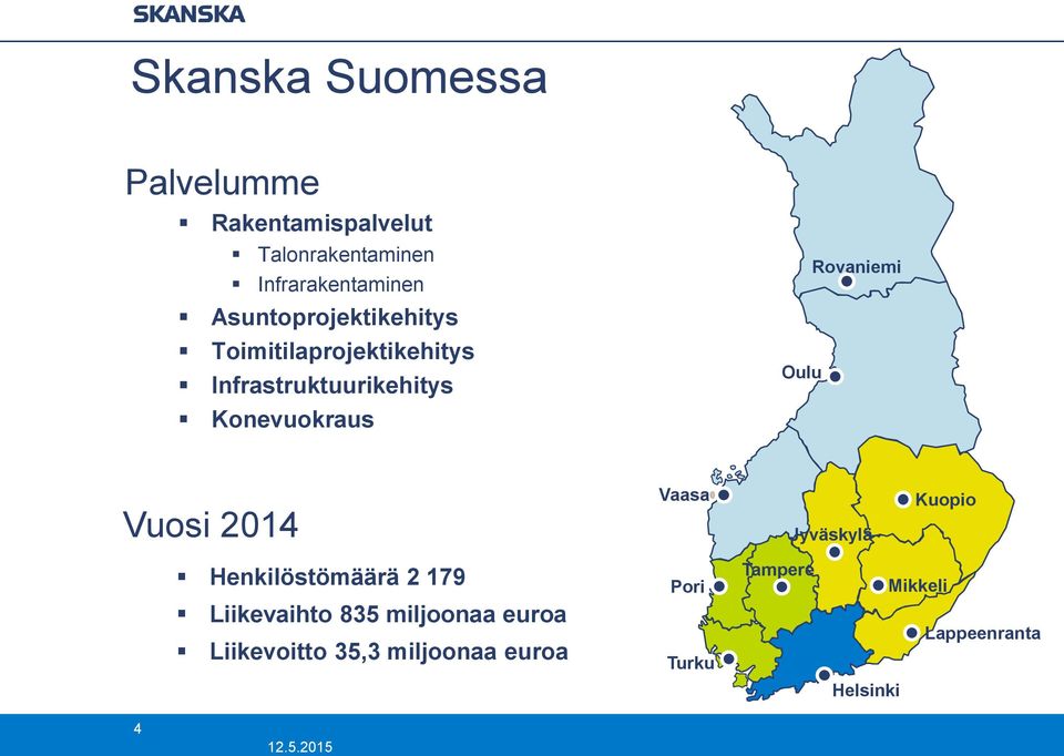 Konevuokraus Vuosi 2014 Vaasa Jyväskylä Kuopio Henkilöstömäärä 2 179 Pori Tampere