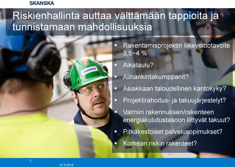 Asiakkaan taloudellinen kantokyky? Projektirahoitus- ja takuujärjestelyt?