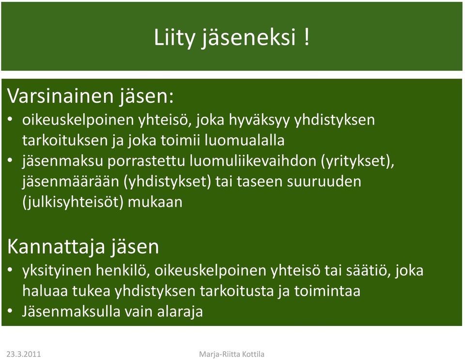 luomualalla jäsenmaksu porrastettu luomuliikevaihdon (yritykset), jäsenmäärään (yhdistykset) tai taseen