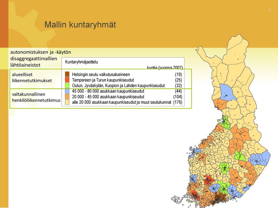 Tampereen ja Turun kaupunkiseudut (25) Oulun, Jyväskylän, Kuopion ja Lahden kaupunkiseudut (32) 45 000-80 000 asukkaan