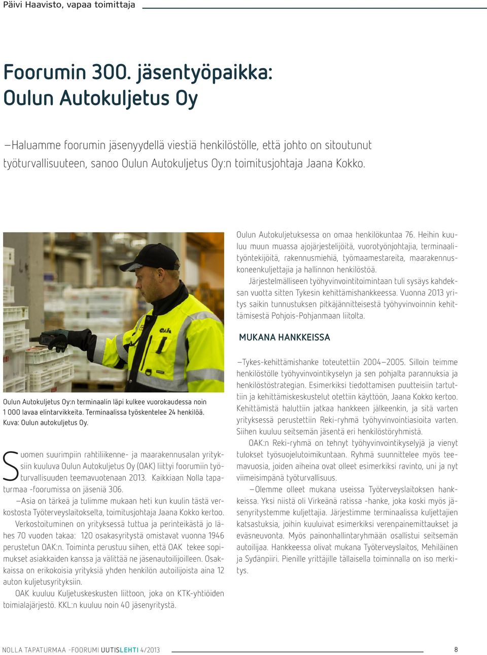 Oulun Autokuljetuksessa on omaa henkilökuntaa 76.