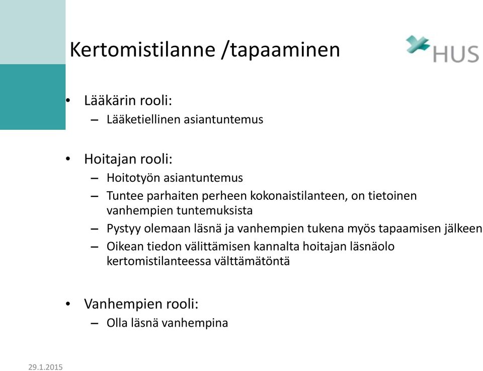 tuntemuksista Pystyy olemaan läsnä ja vanhempien tukena myös tapaamisen jälkeen Oikean tiedon