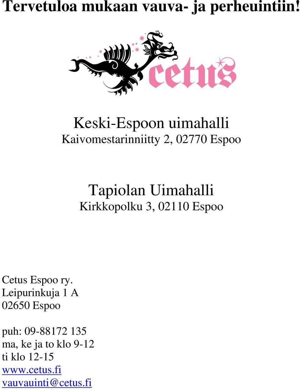 Espoo Tapiolan Uimahalli Kirkkopolku 3, 02110 Espoo Cetus Espoo ry.