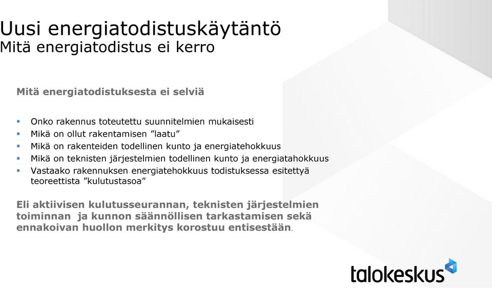 todellinen kunto ja energiatahokkuus Vastaako rakennuksen energiatehokkuus todistuksessa esitettyä teoreettista kulutustasoa Eli