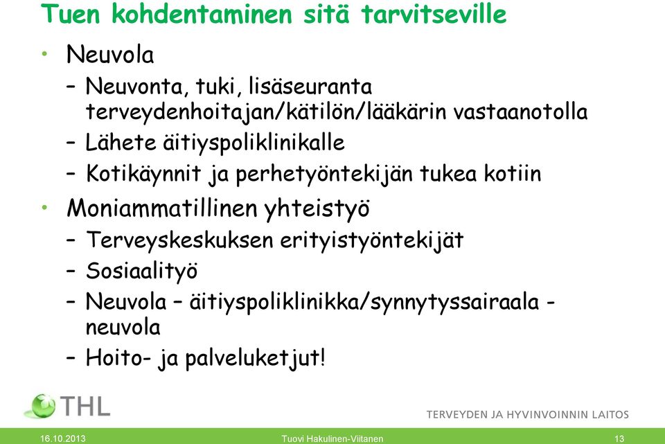 perhetyöntekijän tukea kotiin Moniammatillinen yhteistyö Terveyskeskuksen erityistyöntekijät