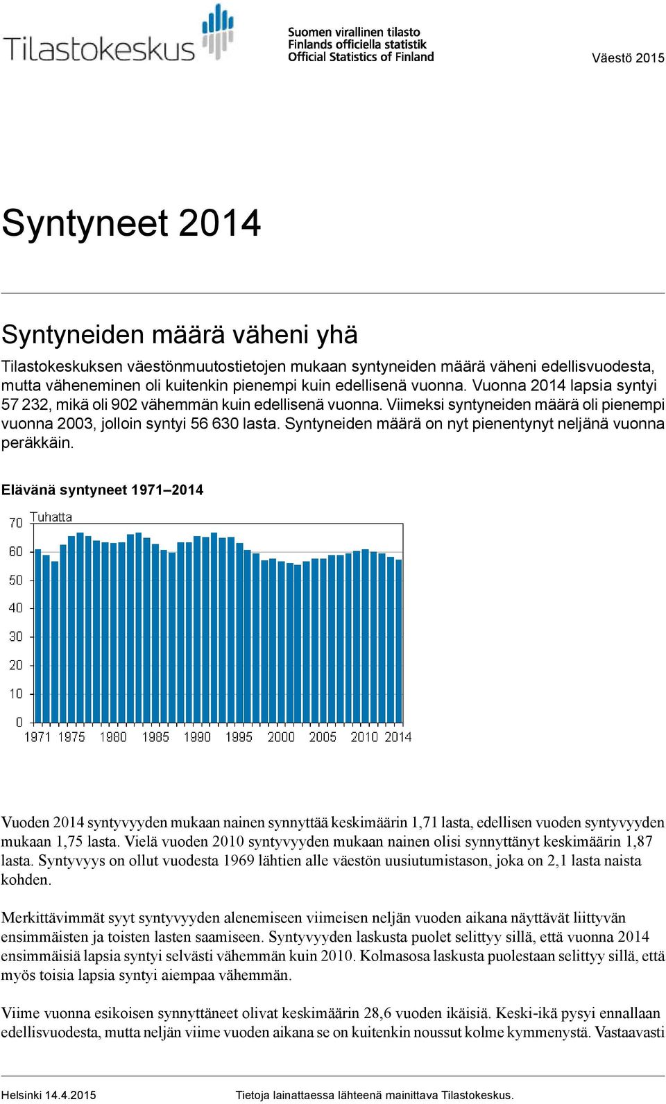 Syntyneiden määrä on nyt pienentynyt neljänä vuonna peräkkäin.