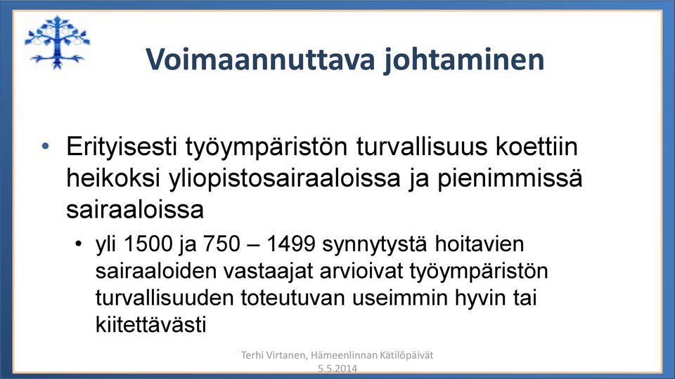 hoitavien sairaaloiden vastaajat arvioivat työympäristön turvallisuuden toteutuvan