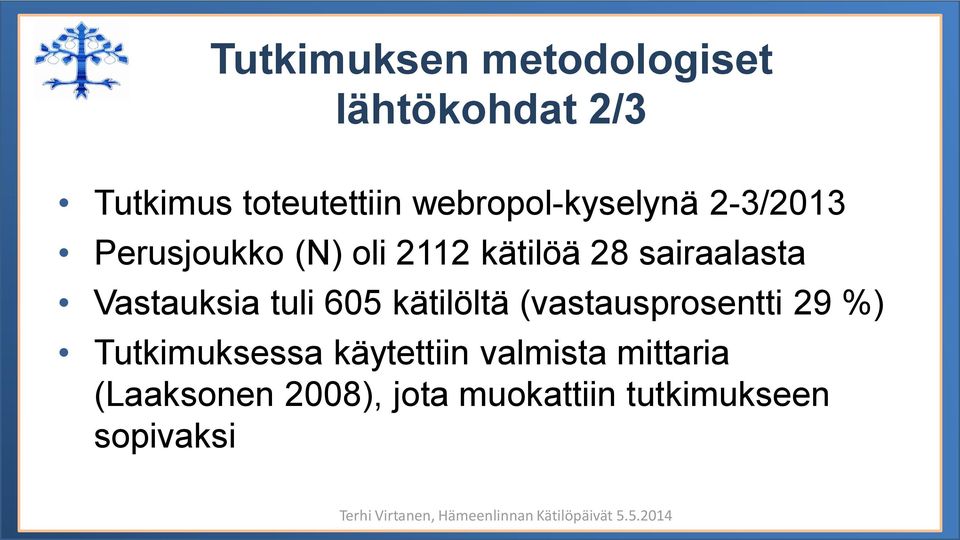 sairaalasta Vastauksia tuli 605 kätilöltä (vastausprosentti 29 %)