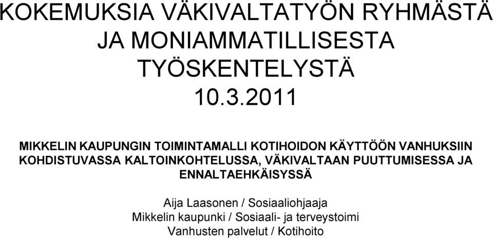 KALTOINKOHTELUSSA, VÄKIVALTAAN PUUTTUMISESSA JA ENNALTAEHKÄISYSSÄ Aija Laasonen /