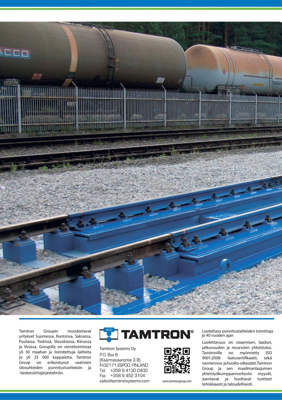 1972 Tamtron Systems Oy P.O. Box 8 (Käärmesaarentie 3 B) FI-02171 ESPOO, FINLAND Tel. +358 9 4130 0400 Fax +358 9 452 3104 sales@tamtronsystems.com www.tamtrongroup.
